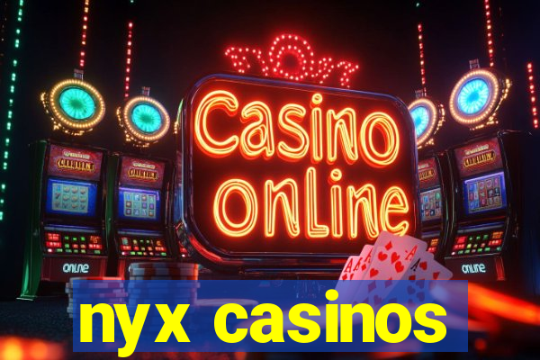 nyx casinos